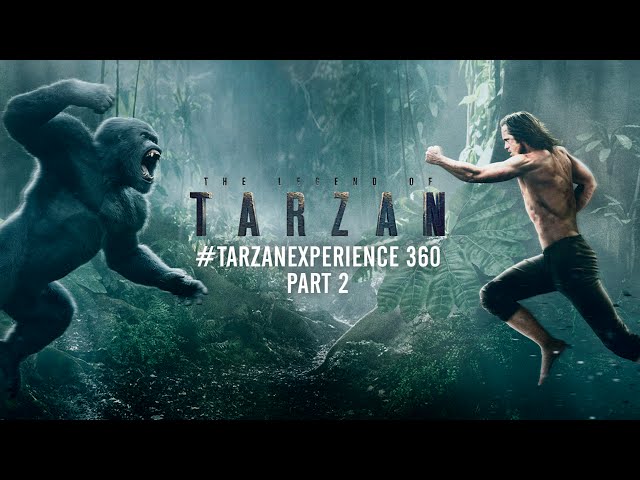 The Legend of Tarzan - #TarzanExperience 360 Part 2