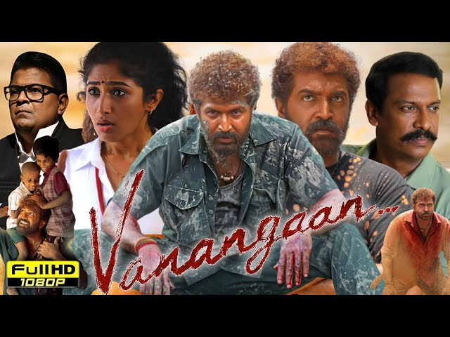 Vanangaan Full Movie in Hindi Dubbed | Arun Vijay | Ridha | Roshni Prakash | Review & Unknown Facts