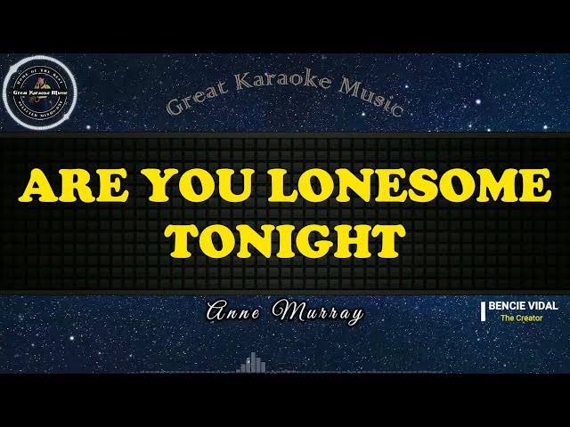 Are You Lonesome Tonight (KARAOKE) Anne Murray