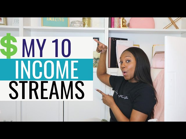 My 10 STREAMS OF INCOME: How I Make Money