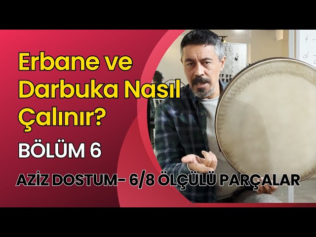 #erbane #darbuka nasıl çalınır? Bölüm 6 Aziz Dostum şarkısı nasıl çalınır? temel kalıp. 6/8 nota