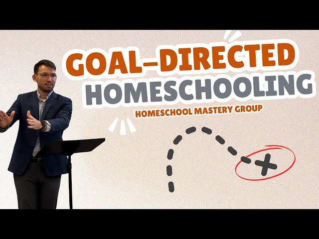 Goal-Directed Homeschooling: Start with the End in Sight | Proven Framework for Success