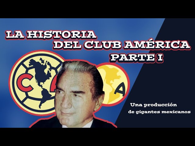 La historia del club América parte I