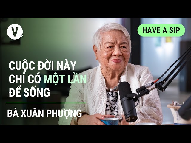 Cuộc đời này chỉ có một lần để sống - Đạo diễn, Tác giả sách Xuân Phượng | #HaveASip 90