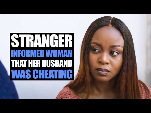 Stranger informed Woman That Her Husband Was Cheating... | Moci Studios