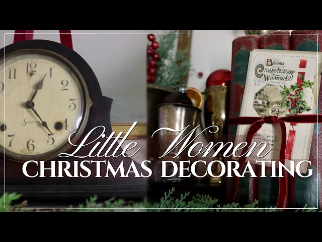 LITTLE WOMEN CHRISTMAS DECORATE WITH ME 2024 | Christmas Decorating Ideas