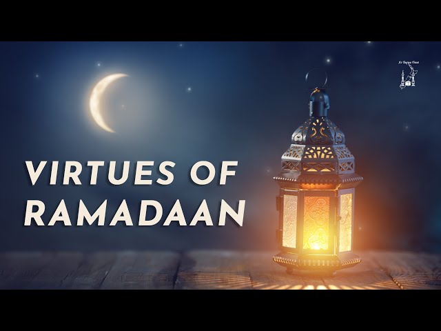 Some Virtues of Ramadaan and Fasting, by Shaykh Mohammad Anwar Sahib