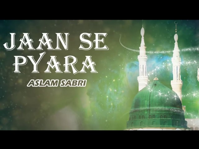 Jaan Se Pyara (Full Audio Song ) || Haji Aslam Sabri || Islamic New Qawwali Song || Sonic Qawwali