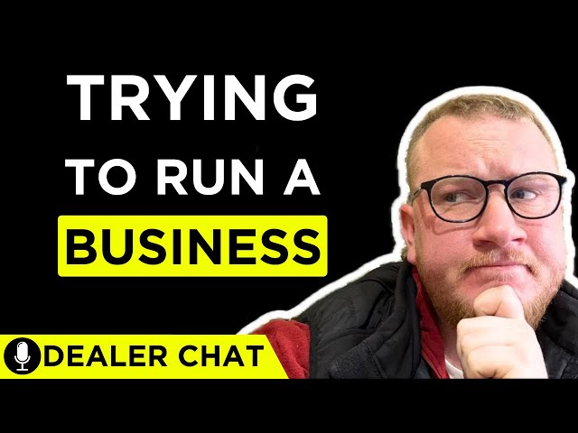 It’s Hard to Run a Used Car Dealership – Here’s Why | Dealerchat Ep26 ft Steven Douglas