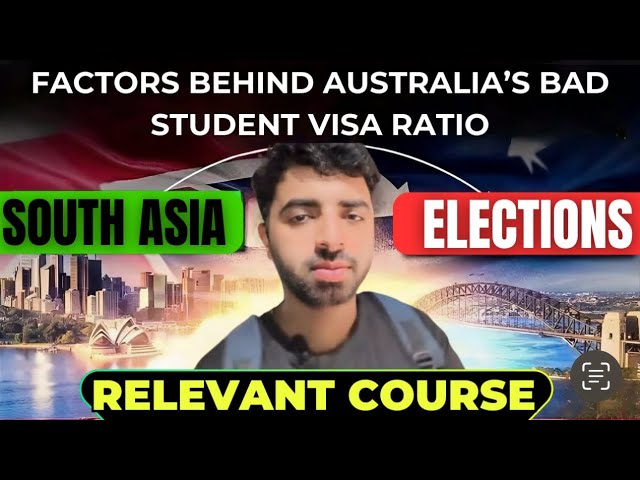 FACTORS Behind Australia’s BAD STUDENT VISA RATIO 🇦🇺| Elections | South Asia | Relevant Course