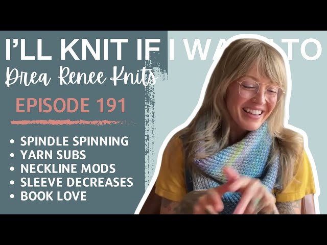 I’ll Knit If I Want To: Episode 191