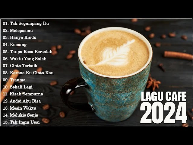 Lagu Cafe Santai Indonesia Terbaik 2025 - Cinta Terbaik, Mesin Waktu, Tak Segampang Itu#t7