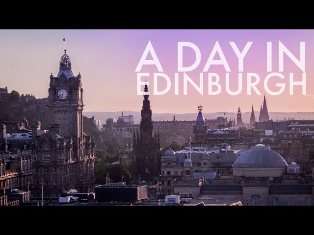 A Day in Edinburgh - A Timelapse through Scotland's Capital