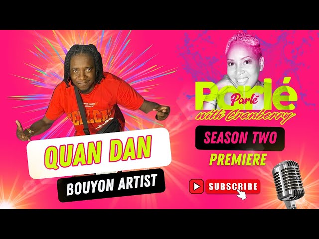 Parlé with Cranberry - Season 2 Premiere with Quan Dan | Bouyon Music & Culture 🎤🇩🇲