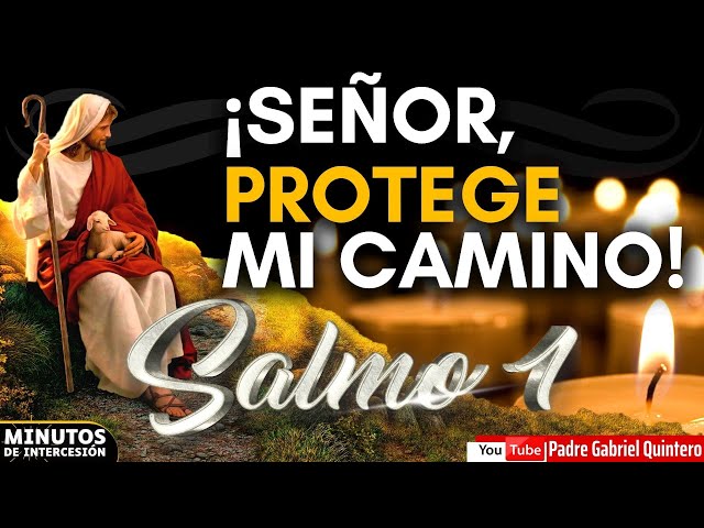 ¡Señor, Protege Mi camino! Orando con el SALMO 1 | Minutos de Intercesión