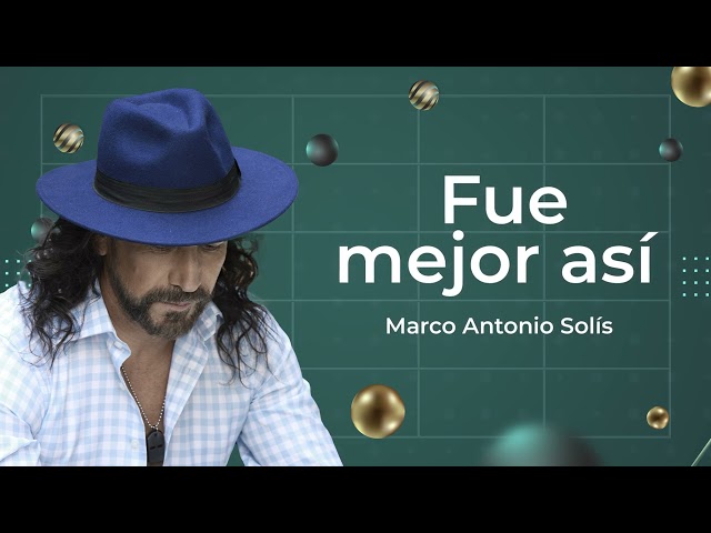 Marco Antonio Solís - Fue mejor así | Lyric video