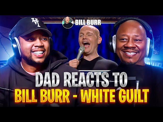 Bill Burr - White Guilt | DAD REACTS!