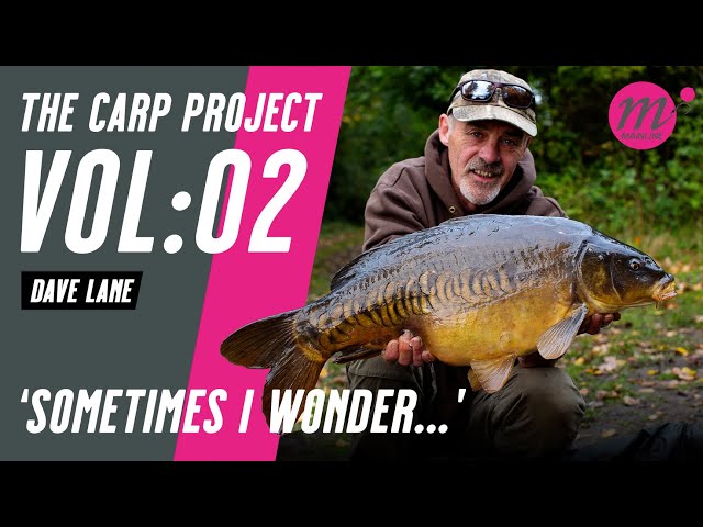 SOMETIMES I WONDER with Dave Lane | THE CARP PROJECT | VOL:02 - Mainline Baits Carp Fishing TV