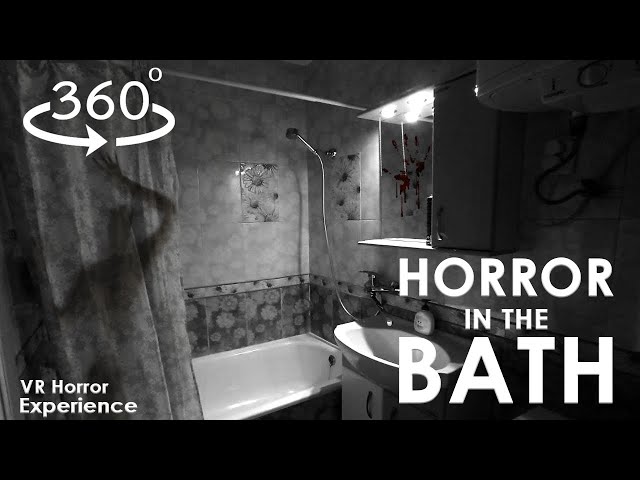 VR 360: Horror in the Bath | Video Experience 4K