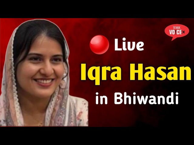 LIVE - Iqra Hasan in Bhiwandi