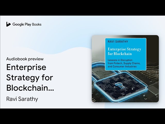 Enterprise Strategy for Blockchain: Lessons in… by Ravi Sarathy · Audiobook preview