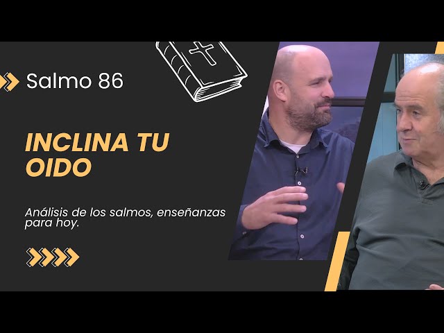 Salmos 86 // Inclina tu oído: La Oración que Dios No Ignora