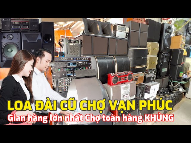 Explore the Largest Loa and Dai Station at Van Phuc Old Market | Kieu Nhi Radio Speaker