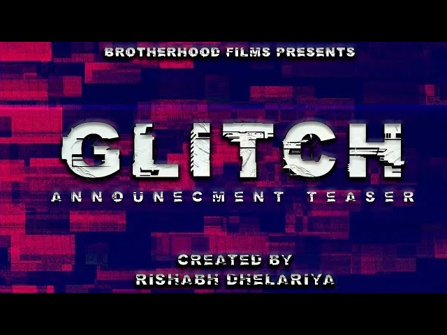 Glitch | Announcement Teaser | Brotherhood Films | Rishabh Dhelariya | 21 Aug 22