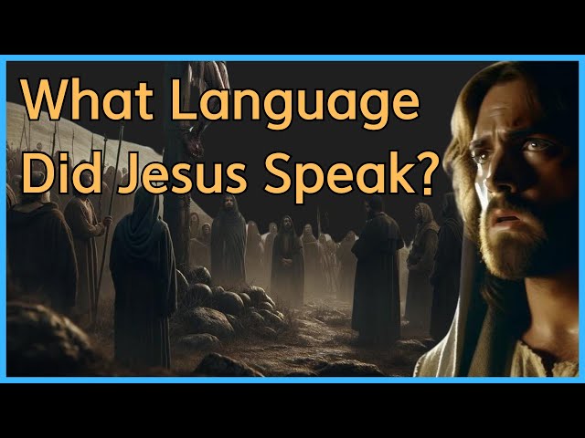 What Language Did Jesus Speak? | Biblical Insights