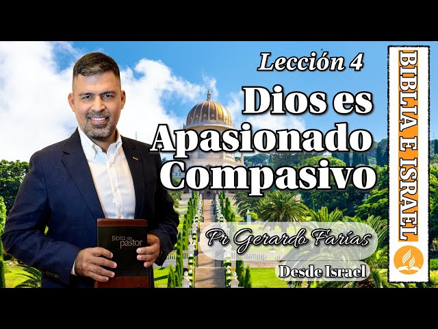 God is Passionate and Compassionate - Pr Gerardo Farías - Lesson 4 Sabbath School Lesson 1st Quarter