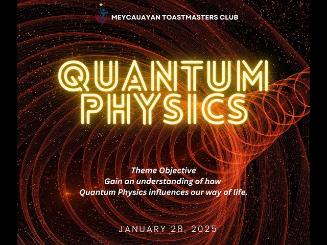 Meycauayan Toastmasters Club | January 28, 2025 | "QUANTUM PHYSICS"