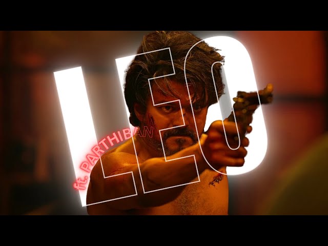 LEO DAS「4K」| Ft. PARTHIBAN | THALAPATHY VIJAY | LEO EDIT