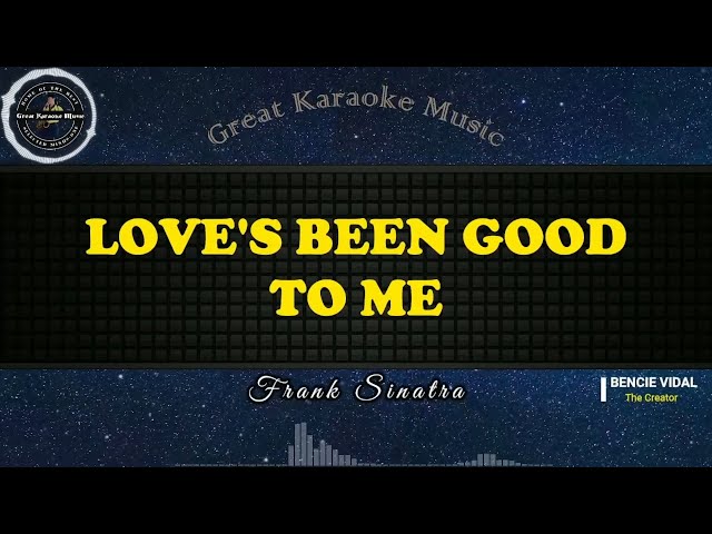 Love's Been Good To Me (KARAOKE) Frank Sinatra