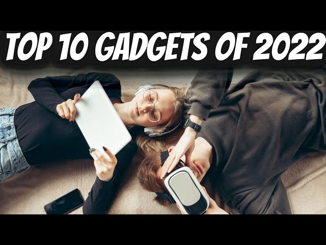 TOP 10 GADGETS OF 2022