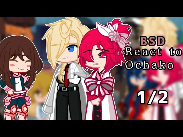 BSD react to Ochako is Chuuya's sister || Gacha life || Part 1|| Pinned comment || BSD x MHA/BNHA AU