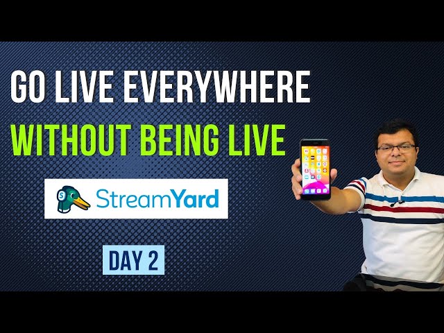 Day 2 - Go Live Everywhere Without Being Live | StreamYard