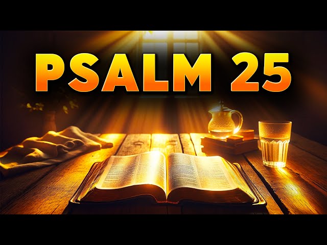 Psalm 25 : Most Powerful Bible Prayer in the Bible and Its Teachings