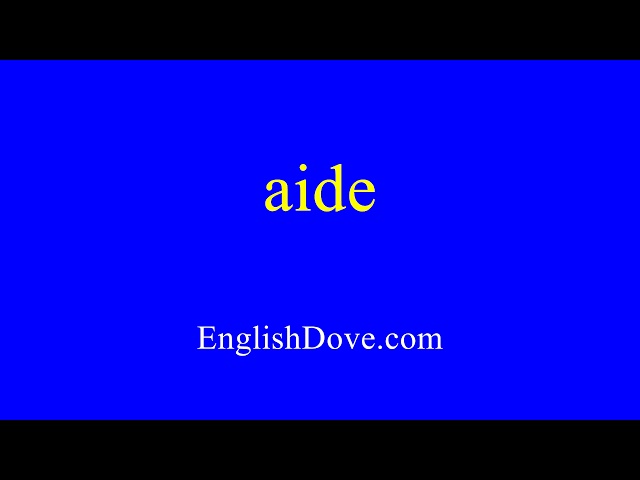 How to pronounce aide in American English.