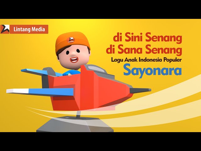 Di Sini Senang di Sana Senang, Sayonara (Medley) - Lintang Media