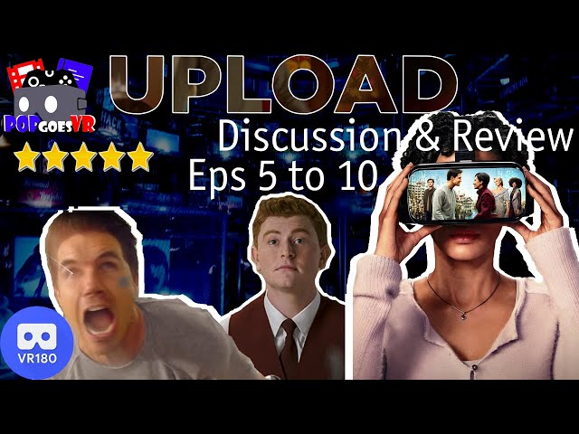 Amazon's Upload - Review & Discussion (Episodes 6 to 10) VR180 3D