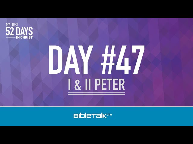 Day #47 (I & II Peter) – Curtis Hartshorn | BibleTalk.tv