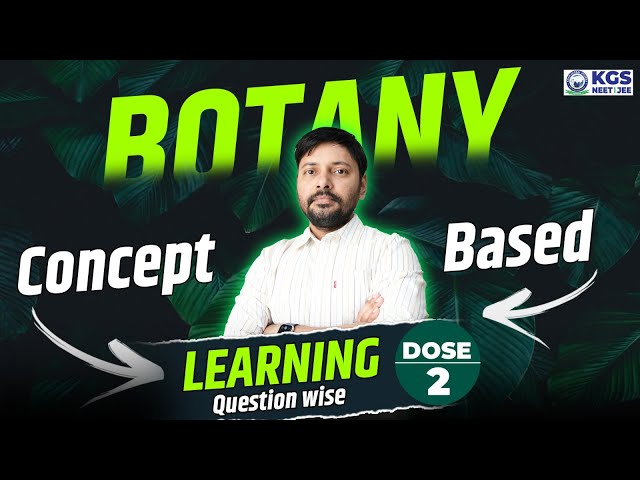 NEET 2025 Botany | Concept Based Learning Questions Wise | Botany by Anil Pandey Sir | KGS NEET