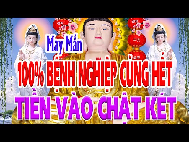 Rất May Mắn Linh Nghiệm 100% Bệnh Nghiệp Cũng Hết TIỀN VÀO CHẬT KÉT Gia Đình ẤM ÊM_Tụng Kinh Phật