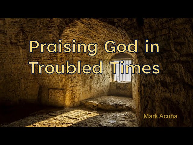 Praising God in Troubled Times