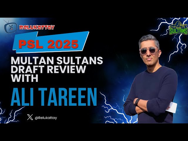 PSL 2025: Ali Tareen Reveals Multan Sultans Draft Picks Strategy | PSL 10 Multan Squad