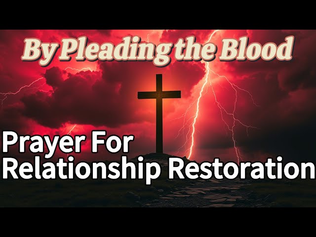 Plead the Blood of Jesus – Prayer for Relationship Restoration