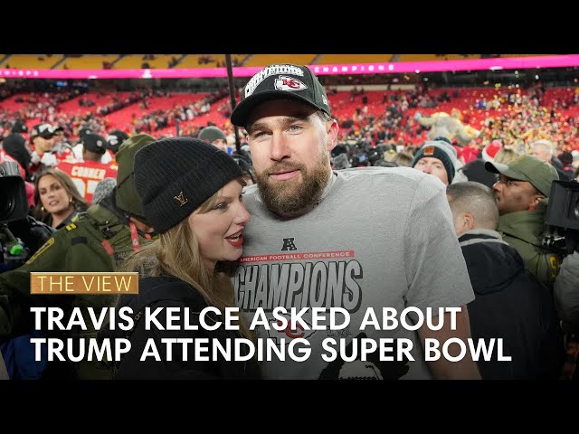 Travis Kelce Asked About Trump Attending Super Bowl | The View