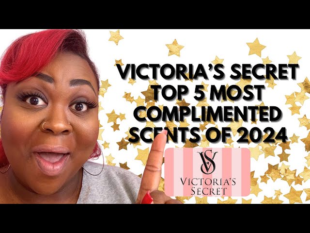 2024 Top 5 Most Complimented Victoria’s Secret and Pink Fragrances