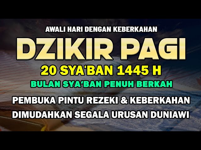 DZIKIR PAGI MUSTAJAB HARI JUMAT BERKAH PEMBUKA PINTU REZEKI, KESEHATAN, KESELAMATAN, MORNING DUA