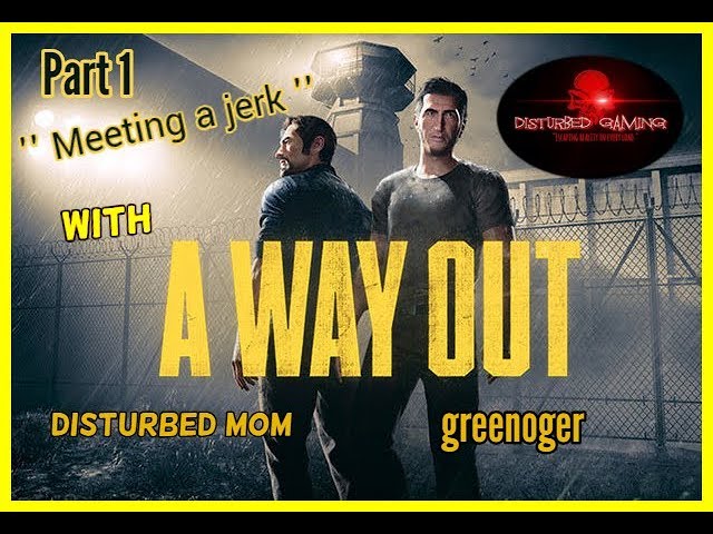 A WAY OUT '' The Game''/ PART 1 "MEETING A JERK"